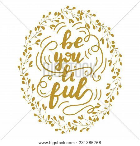 Greeting Card Design With Lettering Beyoutiful. Vector Illustration.