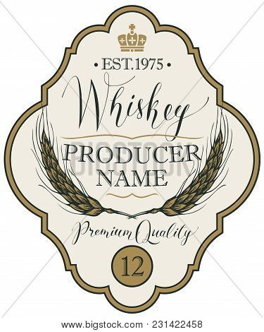 Vector Label For Whiskey In The Figured Frame With Crown, Ears Of Barley And Handwritten Inscription