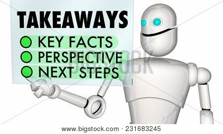 Takeaways Key Facts Perspective Next Steps Robot 3d Illustration