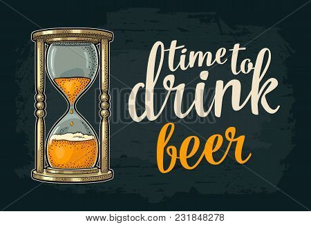 Retro Hourglass. Time To Drink Beer Lettering. Vector Color Vintage Illustration Outline. Isolated O