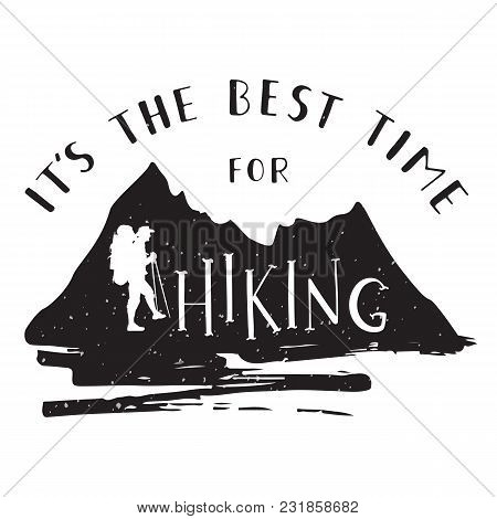 Mountain Silhouette With Hand Drawn Phrase It's The Best Time For Hiking. Silhouette Of A Tourist On
