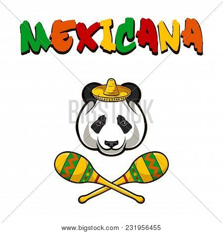 Panda Face With Sombrero And Maracas. Mexico. Mexicana Inscription Text. Vector Illustration.