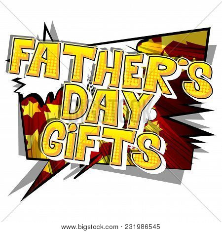 Father's Day Gifts Poster, Banner Or Card. Vector Illustrated, Comic Book Style Font And Background.