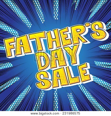 Father's Day Sale Poster, Banner Or Card. Vector Illustrated, Comic Book Style Font And Background.
