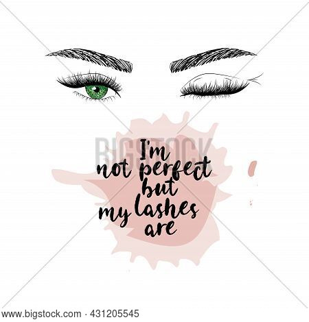 I'm Not Perfect But My Lashes Are. Hand Drawn Woman's Sexy Makeup Look With Perfectly Shaped Eyebrow