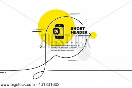 5g Technology Phone Icon. Continuous Line Chat Bubble Banner. Wifi Wireless Network Sign. Mobile Dat