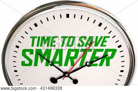 Time to Save Smarter Spend Less Money Grow Wealth 3d Illustration