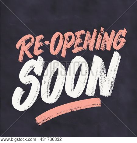 Re-opening Soon. Vector Handwritten Lettering Chalkboard Sign. Vector Illustration.