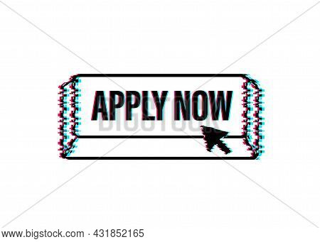 Apply Now. Web Glitch Banner. Arrow, Cursor Icon. Arrow Vector Icon. Hand Click. Vector Stock Illust