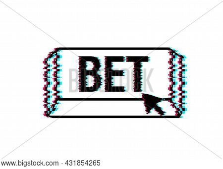 Bet Glitch Button.arrow, Cursor Icon. Hand Click. Online Betting. Vector Stock Illustration.