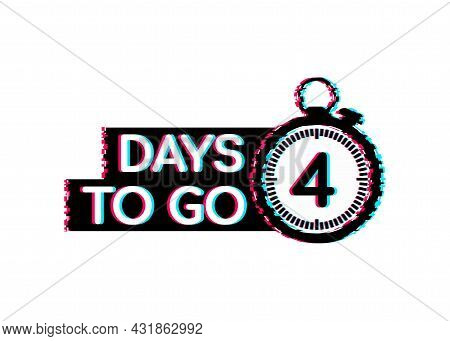 4 Days To Go. Glitch Style Icon. Vector Typographic Design. Vector Stock Illustration.