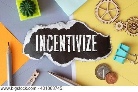 Incentivize - Hand Writing Word To Represent The Meaning Of Business Word As Concept.