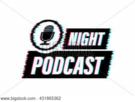 Night Podcast Glitch Icon, Vector Symbol In Flat Isometric Style Isolated On White Background. Vecto