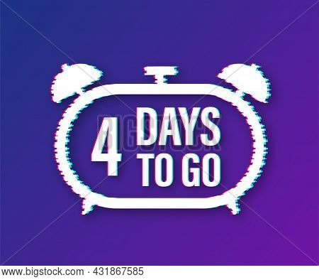 4 Days To Go. Glitch Style Icon. Vector Typographic Design. Vector Stock Illustration.