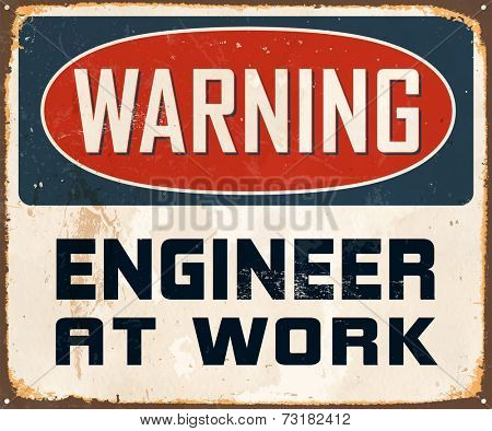 Vintage Metal Sign - Warning Engineer At Work - Vector EPS10. Grunge effects can be easily removed for a cleaner look.