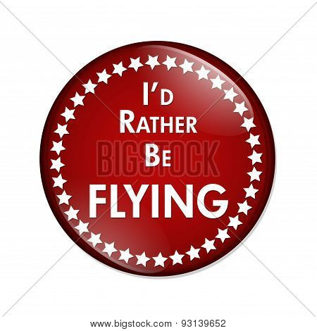 I'd Rather Be Flying Button