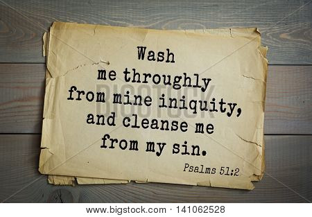 Top 500 Bible verses. Wash me throughly from mine iniquity, and cleanse me from my sin. Psalms 51:2