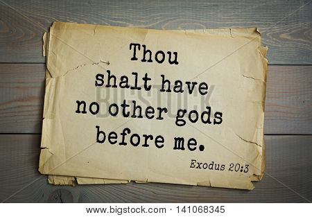 Top 500 Bible verses. Thou shalt have no other gods before me.Exodus 20:3