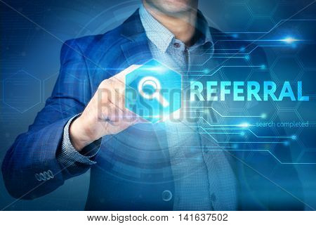 Business, Internet, Technology Concept.businessman Chooses Referral Button On A Touch Screen Interfa