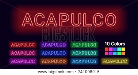 Neon Name Of Acapulco City. Vector Illustration Of Acapulco Inscription Consisting Of Neon Outlines,