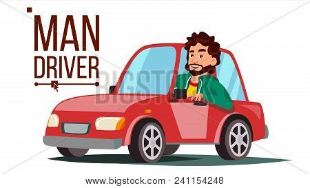 Man Driver Vector. Sitting In Modern Automobile. Buy A New Car. Driving School Concept. Happy Male M