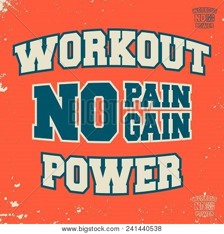 Workout Power T Shirt Print Stamp. No Pain - No Gain Slogan Designed For Printing Products, Badge, A