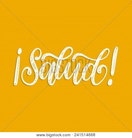 Saludo Translated From Spanish Handwritten Phrase Health. Vector Calligraphy On Yellow Background.