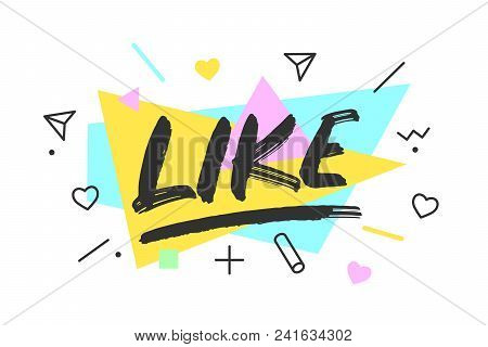 Like. Banner, Speech Bubble, Poster And Sticker Concept, Memphis Geometric Style With Text Like. Ico