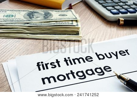 First Time Buyer Mortgage Form On A Desk.