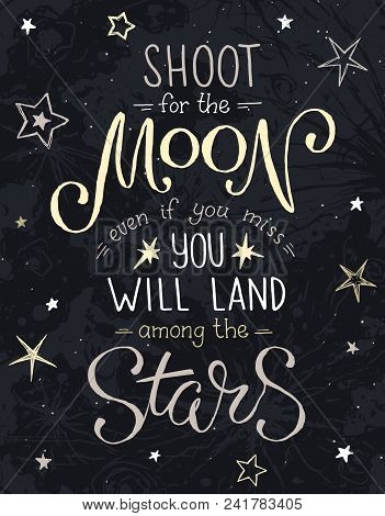 Shoot For The Moon Poster Hand Drawn Inspirational Qoute About Moon And Stars. Vector Illustration L