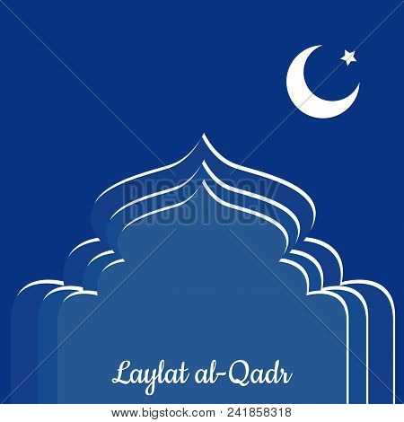 Laylat Al-qadr. Concept Of The Islamic Religion Holiday. Symbolic Silhouette Of The Mosque. Blue Sha