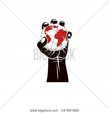 Raised Arm Holds Earth Globe, Vector Illustration. Authority As The Means Of Global Control And Mani