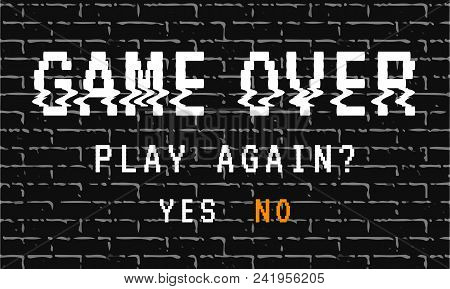 Vector Background, Texture Damage. Glitch Error With Text Game Over. Game Design. Final Scene.