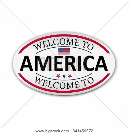 Welcome To America Oval Paper Badge On A White Bckground