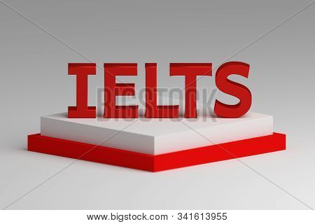 Ielts Exam Concept. Large Bold Shiny Red Letters Ielts On Red White Pedestal. 3d Illustration.