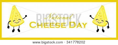 National Cheese Day. Postcard Or Banner For International Cheese Day. Cute Cartoon Cheesy Character.