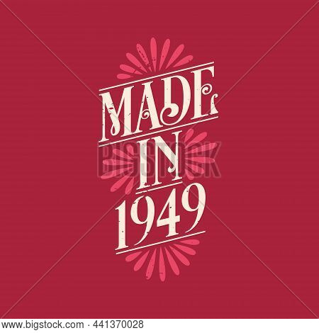 Made In 1949, Vintage Calligraphic Lettering 1949 Birthday Celebration