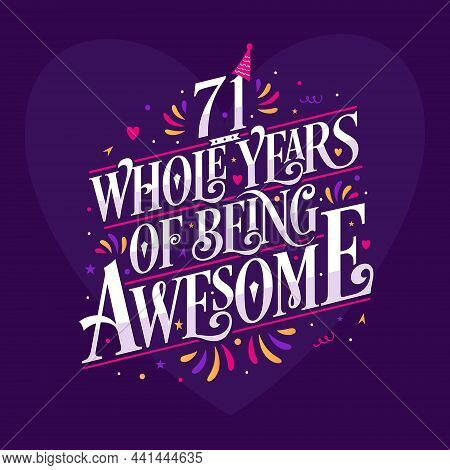 71 Whole Years Of Being Awesome. 71st Birthday Celebration Lettering