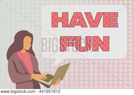 Conceptual Display Have Fun. Concept Meaning Wish Somebody Good And Enjoyable Time When They Do Some