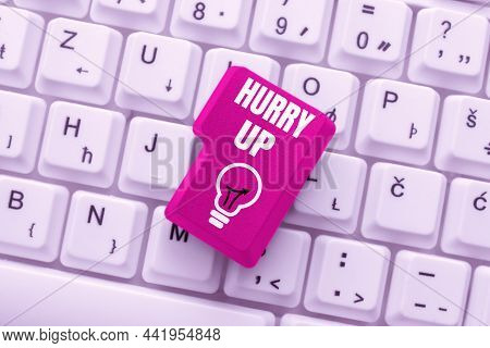 Text Caption Presenting Hurry Up. Business Concept Asking Someone To Do A Job Very Fast Quickly Lets