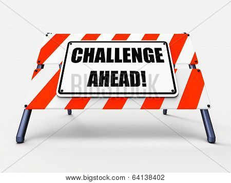 Challenge Ahead Sign Shows To Overcome A Challenge Or Difficulty