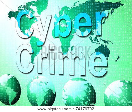 Cyber Crime Shows World Wide Web And Felony