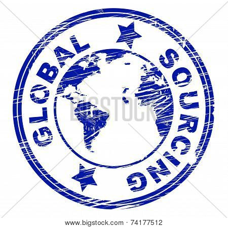 Global Sourcing Indicates Worldwide World And Globalise