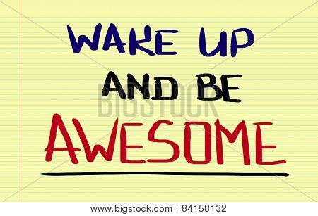 Wake Up And Be Awesome Concept
