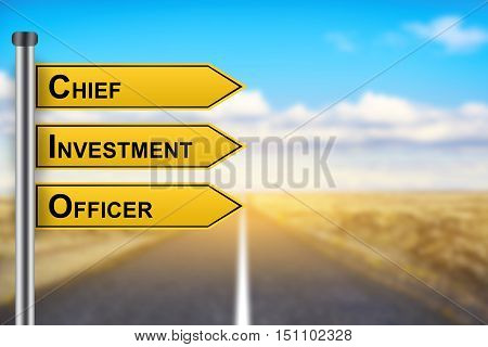 CIO or Chief investment officer words on yellow road sign with blurred background