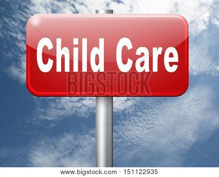 Child care in daycare or creche by nanny or au pair parenting or babysitting protection against child abuse, road sign billboard.  3D illustration
