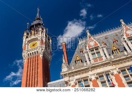 Calais, France - 16 June 2018: Flemish And Neo-renaissance City Hall. Its Famous Belfry, Culminates 