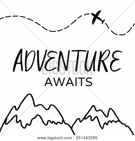 Hand Drawn Lettering Card. The Inscription: Adventure Awaits. Perfect Design For Greeting Cards, Pos