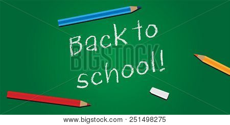 Words Back To School On A Green Chalkboard With Chalk And Pencils, Vector Illustration