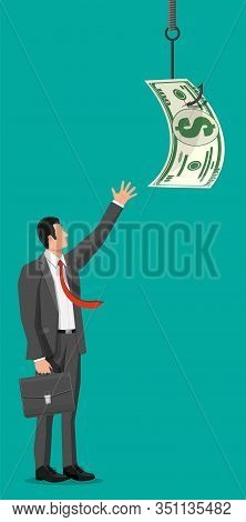 Businessman Trying To Get Dollar On Fishing Hook. Money Trap Concept. Hidden Wages, Salaries Black P